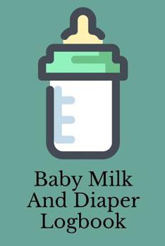 Paperback Baby Milk And Diaper Logbook: 90 Day Milk and Dirty Diaper Log Book
