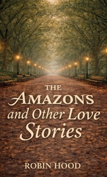 Hardcover The Amazons and Other Love Stories Book