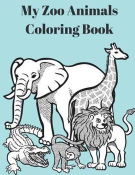 Paperback My Zoo Animals Coloring Book: Zoo Animals Coloring Book Fun Book