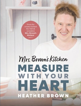 Paperback Mrs. Brown's Kitchen: Measure with Your Heart Book
