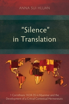 Paperback "Silence" in Translation: 1 Corinthians 14:34-35 in Myanmar and the Development of a Critical Contextual Hermeneutic Book