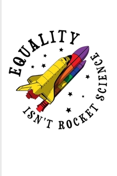 Paperback Equality Isn't Rocket Science: Rainbow Space Shuttle 2020 Planner - Weekly & Monthly Pocket Calendar - 6x9 Softcover Organizer - For LGBTQ Rights & P Book