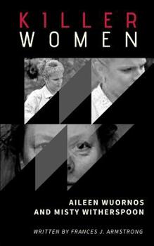 Paperback Killer Women: Aileen Wuornos and Misty Witherspoon - 2 Books in 1 Book