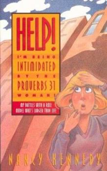 Paperback Help! I'm Being Intimidated by the Proverbs 31 Woman!: My Battles with a Role Model Who's Larger Than Life Book