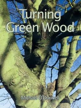 Paperback Turning Green Wood: An Inspiring Introduction to the Art of Turning Bowls from Freshly Felled, Unseasoned Wood. Book
