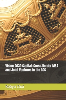 Vision 2030 Capital: Cross-Border M&A and Joint Ventures in the GCC