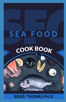 Paperback Seafood Cookbook: Comprehensive And Easily Retrievable Information On All Sorts Of Seafood Cookery Book