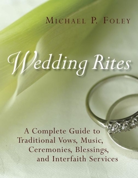 Paperback Wedding Rites: A Complete Guide to Traditional Vows, Music, Ceremonies, Blessings, and Interfaith Services Book