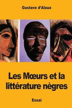 Paperback Les Moeurs et la littérature nègres [French] Book