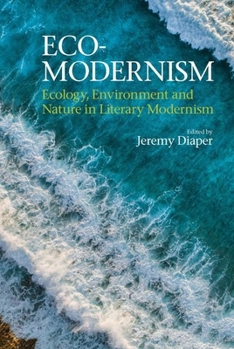 Hardcover Eco-Modernism: Ecology, Environment, and Nature in Literary Modernism Book