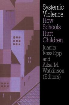 Paperback Systemic Violence: How Schools Hurt Children Book