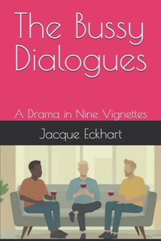 Paperback The Bussy Dialogues: A Drama in Nine Vignettes Book