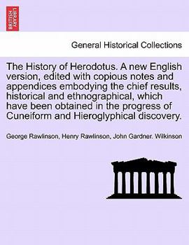Paperback The History of Herodotus. A new English version, edited with copious notes and appendices embodying the chief results, historical and ethnographical. Book