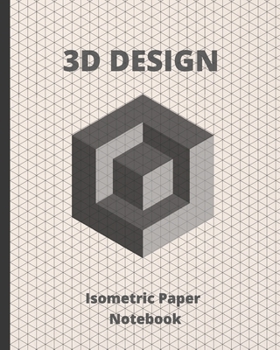 Paperback 3D Design: Isometric Paper Notebook - Suitable for Landscaping, Architecture, Sculpture or 3D Printer Projects - Grid of .28" Equ Book
