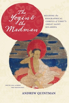 Paperback The Yogin and the Madman: Reading the Biographical Corpus of Tibet's Great Saint Milarepa Book