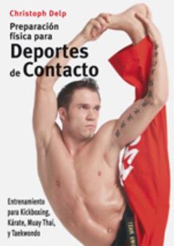 Paperback Preparación física para deportes de contacto: Entrenamiento para kickboxing, kárate, Muay Thai y taekwondo (Training for Muay Thai, Kick-boxing, and Taekwondo) (Spanish Edition) [Spanish] Book