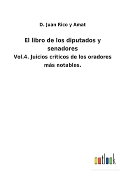 Paperback El libro de los diputados y senadores: Vol.4. Juicios críticos de los oradores más notables. [Spanish] Book