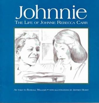 Johnnie: The Life of Johnnie Rebecca Carr, With Her Friends Rosa Parks, E.D. Nixon, Martin Luther King, Jr., and Others in the Montgomery Civil Rights struggle