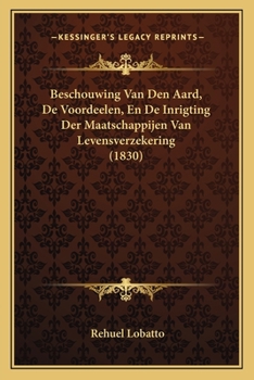 Paperback Beschouwing Van Den Aard, De Voordeelen, En De Inrigting Der Maatschappijen Van Levensverzekering (1830) [Dutch] Book