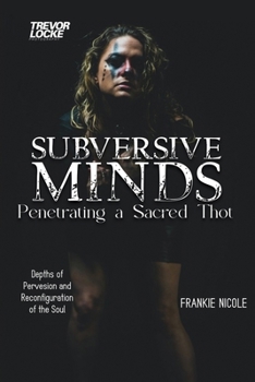 Paperback Subversive Minds: Penetrating a Sacred THOT Book