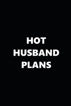 2020 Daily Planner Funny Theme Hot Husband Plans Black White 388 Pages: 2020 Planners Calendars Organizers Datebooks Appointment Books Agendas