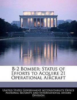 Paperback B-2 Bomber: Status of Efforts to Acquire 21 Operational Aircraft Book