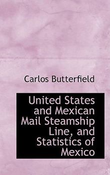 Paperback United States and Mexican Mail Steamship Line, and Statistics of Mexico Book