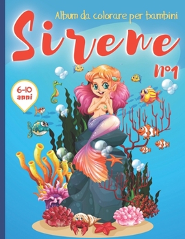 Paperback Sirene Album da colorare per bambini 6-10 anni: libro da colorare per ragazzi e ragazze per le vacanze 30 Pagine Uniche - Vol N°1 Bel regalo per Natal [Italian] Book