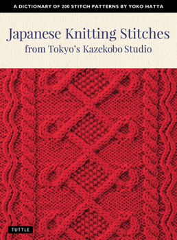 Paperback Japanese Knitting Stitches from Tokyo's Kazekobo Studio: A Dictionary of 200 Stitch Patterns by Yoko Hatta Book
