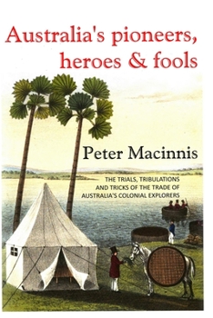 Paperback Australia's Pioneers, Heroes & Fools Book