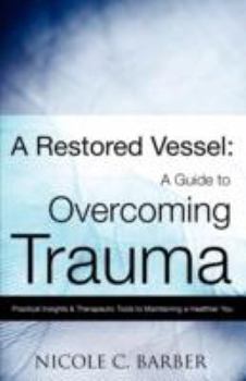 Paperback A Restored Vessel: A guide to overcoming trauma Book