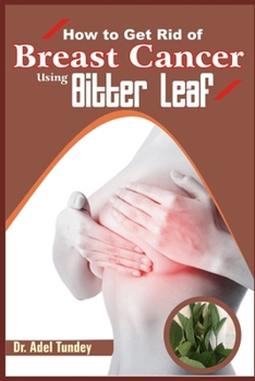 Paperback How to get rid of Breat Cancer using Bitter Leaf Book