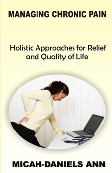 Paperback Managing Chronic Pain: Holistic Approaches for Relief and Quality of Life Book