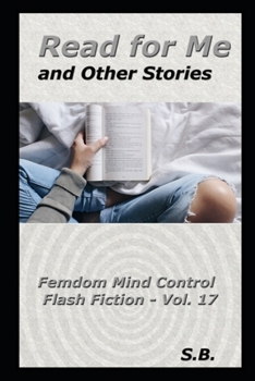 Paperback Read for Me and Other Stories: Femdom Mind Control Flash Fiction - Vol. 17 Book
