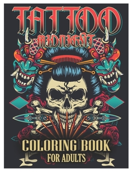 Paperback Tattoo Midnight Coloring Book for Adults: Tattoo Adult Coloring Book, Beautiful and Awesome Tattoo Coloring Pages Such As Sugar Skulls, Guns, Roses .. Book