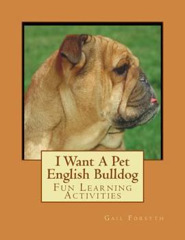 Paperback I Want A Pet English Bulldog: Fun Learning Activities Book