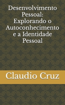 Paperback Desenvolvimento Pessoal: Explorando o Autoconhecimento e a Identidade Pessoal [Portuguese] Book