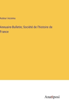 Annuaire-Bulletin; Société de l'histoire de France