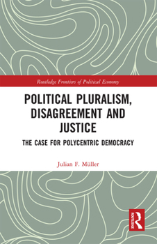 Paperback Political Pluralism, Disagreement and Justice: The Case for Polycentric Democracy Book