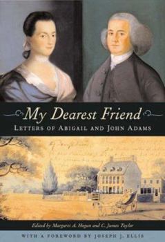 Hardcover My Dearest Friend: Letters of Abigail and John Adams Book