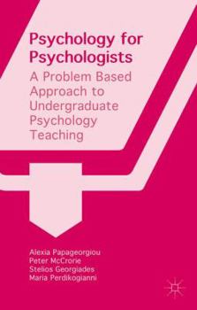 Hardcover Psychology for Psychologists: A Problem Based Approach to Undergraduate Psychology Teaching Book