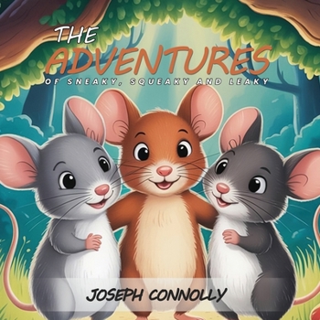 Paperback The Adventures Of Sneaky, Squeaky And Leaky Book