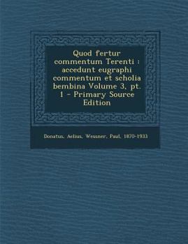 Paperback Quod Fertur Commentum Terenti: Accedunt Eugraphi Commentum Et Scholia Bembina Volume 3, PT. 1 [Latin] Book