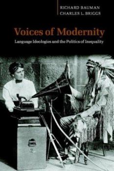 Paperback Voices of Modernity: Language Ideologies and the Politics of Inequality Book