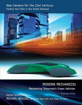 Modern Mechanics: Maintaining Tomorrow's Green Vehicles - Book  of the New Careers For the 21st Century: Finding Your Role in the Global Renewal