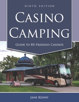 Paperback Casino Camping: Guide to RV-Friendly Casinos, 9th Edition Book