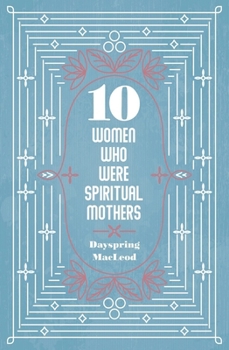 Paperback 10 Women Who Were Spiritual Mothers Book