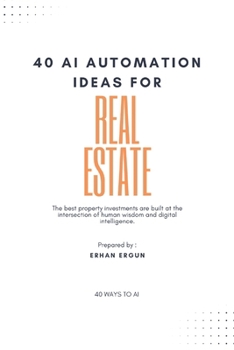 Paperback 40 Ways To AI: 40 AI Automation Ideas For Real Estate Book