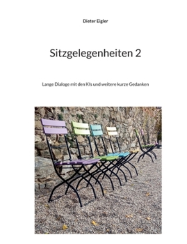 Paperback Sitzgelegenheiten 2: Lange Dialoge mit den KIs und weitere kurze Gedanken [German] Book