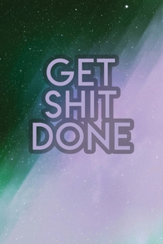 Paperback Get Shit Done: 2020 Dated Goal Planner Focus Weekly Monthly Book